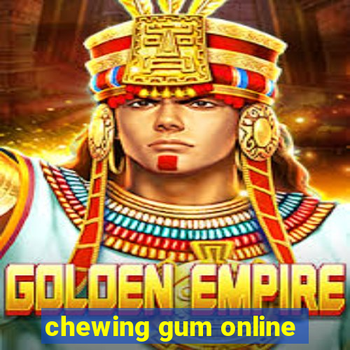 chewing gum online